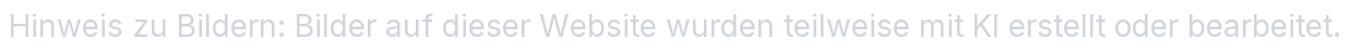 Hinweis zu Bildern: Bilder auf dieser Website wurden teilweise mit KI erstellt oder bearbeitet.